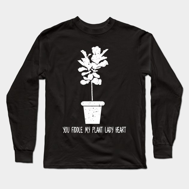 'You Fiddled With My Plant' Funny Plant Gift Long Sleeve T-Shirt by ourwackyhome